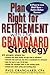 Plan Right for Retirement with the Grangaard Strategy