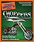 The Complete Idiot's Guide to Choppers