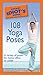 The Pocket Idiot's Guide to 108 Yoga Poses (The Pocket Idiot's Guide)