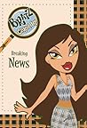 Breaking News (Bratz: Clued In!, #3)