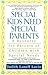 Special Kids Need Special Parents: A Resource for Parents of Children with Special Needs