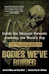 Bodies We've Buried: Inside the National Forensic Academy, the World's Top CSI Training School Bodies We've Buried: Inside the National Forensic Academy, the World's Top CSI Training School