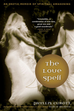 The Love Spell: An Erotic Memoir of Spiritual Awakening (Paperback)