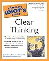 The Complete Idiot's Guide to Clear Thinking
