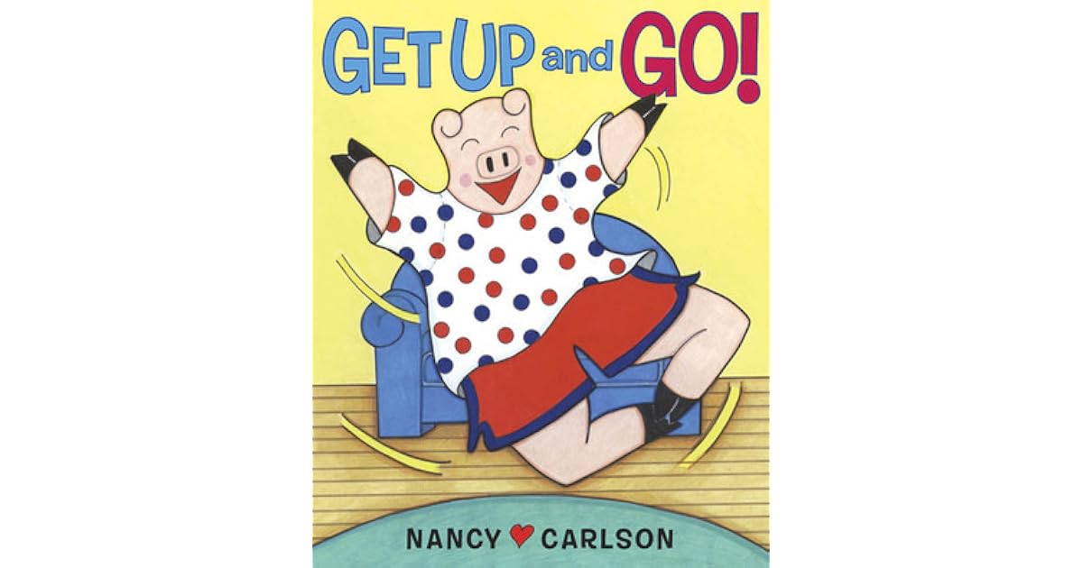 Get Up and Go! by Nancy Carlson
