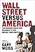 Wall Street Versus America:...