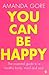 You Can Be Happy: The essen...