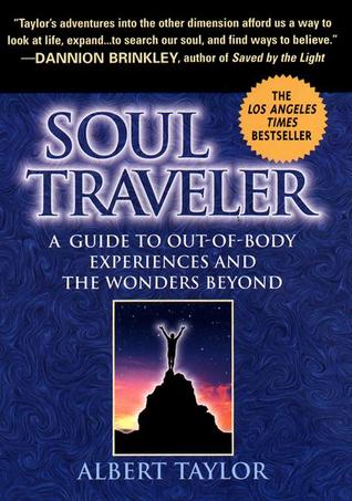 Soul Traveler: A Guide to Out-of-Body Experiences and the Wonders Beyond (Paperback)