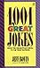 1001 Great Jokes: From the Delightfully Droll to the Truly Tasteless