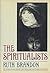The Spiritualists: The Passion for the Occult in the Nineteenth and Twentieth Centuries