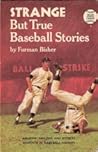 Strange But True Baseball Stories