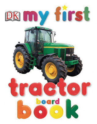 My First Tractor Board Book (My 1st Board Books)