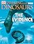 Walking With Dinosaurs: The Evidence (DK Walking with Dinosaurs)