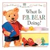 What is P.B. Bear Doing? What is P.B. Bear Doing?
