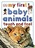 My First Baby Animals Touch and Feel (My First Touch & Feel)