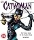 Catwoman: The Visual Guide to the Feline Fatale