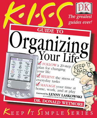 KISS Guide to Organizing Your Life (Keep It Simple Series)