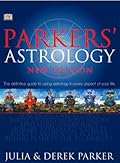 Parker's Astrology: The Definitive Guide to Using Astrology in Every Aspect of Your Life (New Edition)
