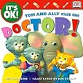 It's OK: Tom and Ally Visit the Doctor!