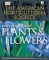 The American Horticultural Society Encyclopedia of Plants and Flowers
