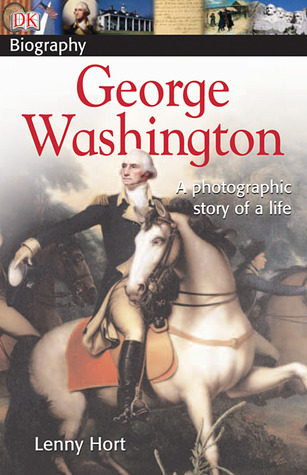 DK Biography: George Washington: A Photographic Story of a Life