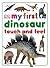 My First Dinosaur Touch and...