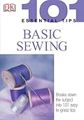 101 Essential Tips: Basic Sewing