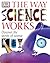The Way Science Works by Sharon Ann Holgate