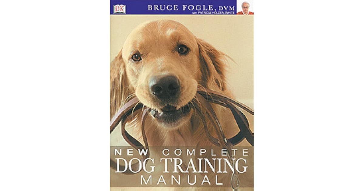 New Complete Dog Training Manual by Bruce Fogle