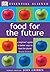 Food for the Future: A Beginner's Guide to Better Ways to Feed the Planet (Essential Science)