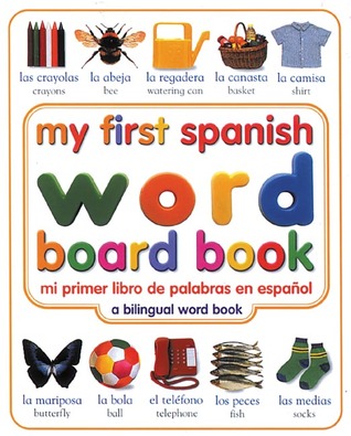 My First Spanish Word Board Book/Mi Primer Libro de Palabras en Espanol (My First series)