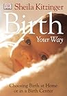 Birth Your Way by Sheila Kitzinger