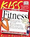 KISS Guide to Fitness (Keep It Simple Series) KISS Guide to Fitness (Keep It Simple Series)
