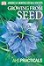 American Horticultural Society Practical Guides: Growing From Seed (AHS Practical Guides)