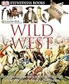 Wild West (DK Eyewitness Books) Wild West (DK Eyewitness Books)