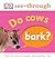 Do Cows Bark? by Barrie Watts