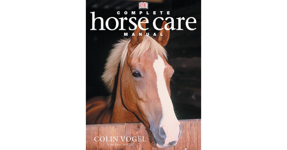 Complete Horse Care Manual by Colin Vogel