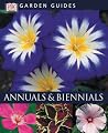Annuals & Biennials (DK Garden Guides) Annuals & Biennials (DK Garden Guides)