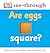 Are Eggs Square? (DK See-Through)