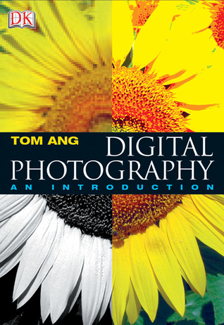 Digital Photography An Introduction By Tom Ang