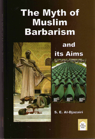 The Myth of Muslim Barbarism and Its Aims (Paperback)