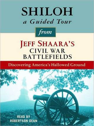 Shiloh: A Guided Tour from Jeff Shaara's Civil War Battlefields: What Happened, Why it Matters, and What to See (Audio)