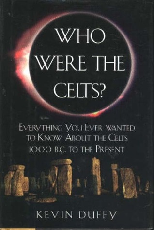 Who Were the Celts? Everything you ever wanted to know about the Celts 1000 B.C. to the present (Hardcover)