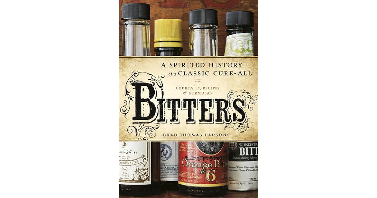 Bitters A Spirited History of a Classic CureAll, with Cocktails