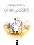 Unplugged