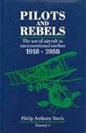 Pilots And Rebels: The use of aircraft in unconventional warfare 1918-1988