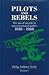 Pilots And Rebels: The use of aircraft in unconventional warfare 1918-1988