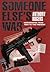 Someone Else's War: Mercenaries From 1960 To The Present
