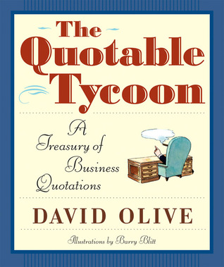 The Quotable Tycoon: A Treasury of Business Quotations