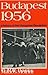 Budapest 1956: a history of...